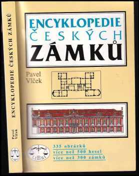 Pavel Vlček: Encyklopedie českých zámků : [335 obrázků, více než 500 hesel, více než 300 zámků]