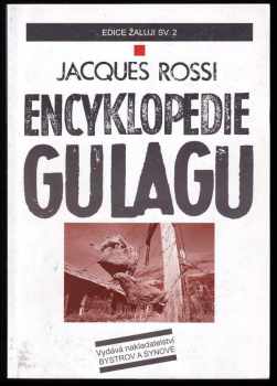 Jacques Rossi: Encyklopedie GULAGu - výbor z historického slovníku sovětských potenciárních zařízení a termínů spojených s nucenou prací