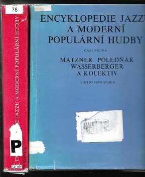 Antonín Matzner: Encyklopedie jazzu a moderní populární hudby. Část jmenná, věcná  A-Ž, Světová scéna - osobnosti a soubory, 3 díly