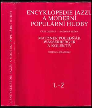 Encyklopedie jazzu a moderní populární hudby : II - Část jmenná - světová scéna : L-Ž - Antonín Matzner, Igor Wasserberger, Ivan Poledňák, Igor Waserberger (1987, Supraphon) - ID: 2366691