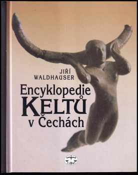 Jiří Waldhauser: Encyklopedie Keltů v Čechách