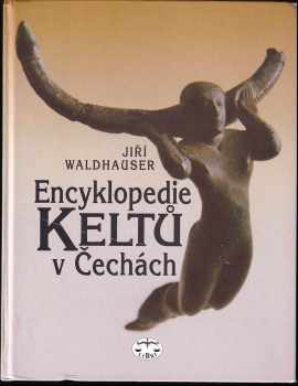 Jiří Waldhauser: Encyklopedie Keltů v Čechách