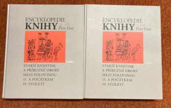 Encyklopedie knihy : Díl 1-2 : starší knihtisk a příbuzné obory mezi polovinou 15. a počátkem 19. století : papír, písmo a písmolijectví, knihtisk a jiné grafické techniky, tiskaři, nakladatelé, knihkupci, ilustrátoři a kartografové, literární typologie, textové a výtvarné prvky knihy, knižní vazba, knižní obchod - Petr Voit, Petr Voit, Petr Voit (2008, Libri ve spolupráci s Královskou kanonií premonstrátů na Strahově) - ID: 722949