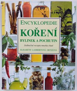 Elisabeth Lambert-Ortiz: Encyklopedie koření, bylinek a pochutin