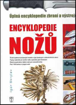 Igor' Skrylev: Encyklopedie nožů : úplná encyklopedie zbraní a výstroje