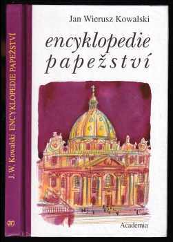 Encyklopedie papežství - Jan Wierusz-Kowalski (1994, Academia) - ID: 555963