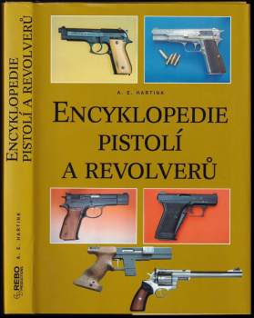 Encyklopedie pistolí a revolverů - A. E Hartink (2001, Rebo) - ID: 563578