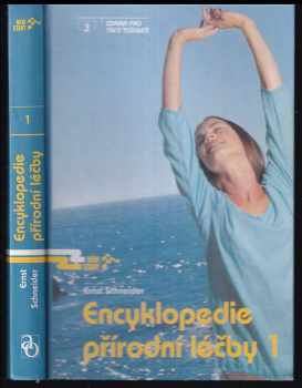 Encyklopedie přírodní léčby : 1 - Ernst Schneider (2004, Advent-Orion) - ID: 802561