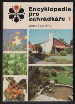 Encyklopedie pro zahrádkáře - Josef Kutina (1986, Státní zemědělské nakladatelství) - ID: 533356