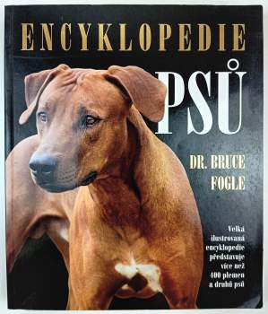 Encyklopedie psů : [podrobný přehled nejoblíbenějších plemen psů]