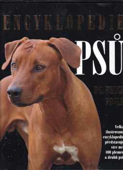 Encyklopedie psů : [podrobný přehled nejoblíbenějších plemen psů] - Bruce Fogle (2005, Fortuna Print) - ID: 1334828