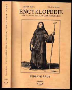 Milan Buben: Encyklopedie řádů, kongregací a řeholních společností katolické církve v českých zemích III. díl, 2. svazek - Žebravé řády