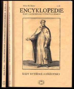 Milan Buben: Encyklopedie řádů, kongregací a řeholních společností katolické církve v českých zemích : řády rytířské a křížovníci 1. díl + Encyklopedie řádů, kongregací a řeholních společností katolické církve v českých zemích II. díl, I. svazek, Řeholní kanovníci 2. díl/I. svazek