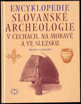 Michal Lutovský: Encyklopedie slovanské archeologie v Čechách, na Moravě a ve Slezsku