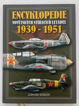 Encyklopedie sovětských jednomotorových stíhacích letadel 1939-1951 : pístové motory či kombinovaný pohon : (studie, projekty, prototypy či sériově vy