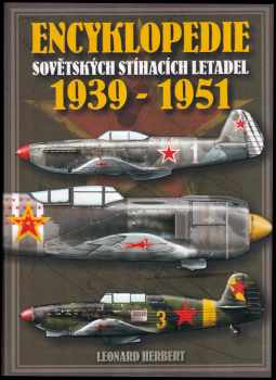 Encyklopedie sovětských jednomotorových stíhacích letadel 1939-1951 : pístové motory či kombinovaný pohon : (studie, projekty, prototypy či sériově vy