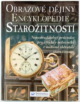 Encyklopedie starožitností : obrazové dějiny : nepostradatelný průvodce pro všechny milovníky a sběratele starožitností