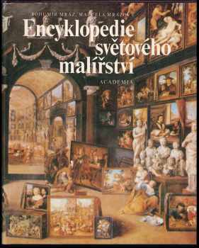Encyklopedie světového malířství - Bohumír Mráz, Marcela Mrázová-Schusterová (1988, Academia) - ID: 789214