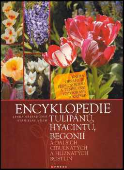 Stanislav Vilím: Encyklopedie tulipánů, hyacintů, begonií a dalších cibulnatých a hlíznatých rostlin