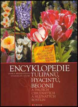 Encyklopedie tulipánů, hyacintů, begonií a dalších cibulnatých a hlíznatých rostlin