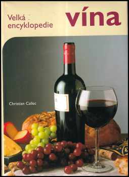 Encyklopedie vína : Wijn encyclopedie - Christian Callec (2002, Rebo) - ID: 261761