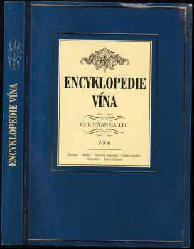 Encyklopedie vína - Christian Callec (2006, Levné knihy KMa) - ID: 678537