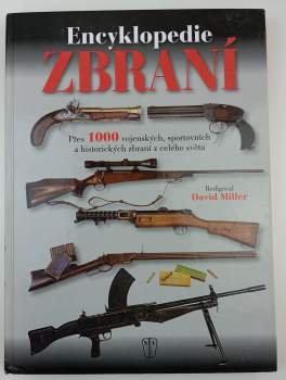 Encyklopedie zbraní : přes 1000 vojenských, sportovních a historických zbraní z celého světa