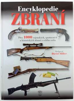 Encyklopedie zbraní : přes 1000 vojenských, sportovních a historických zbraní z celého světa