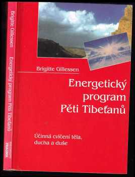 Brigitte Gillessen: Energetický program Pěti Tibeťanů - účinná cvičení těla, ducha a duše