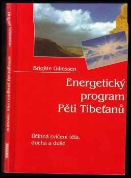 Brigitte Gillessen: Energetický program Pěti Tibeťanů : účinná cvičení těla, ducha a duše