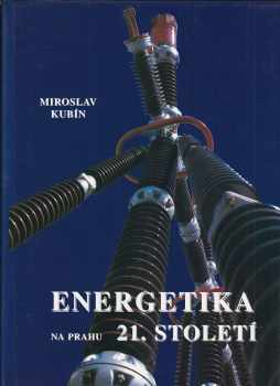 Miroslav Kubín: Energetika na prahu 21. století