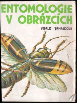 Vitalij Nikolajevič Tanasijčuk: Entomologie v obrázcích