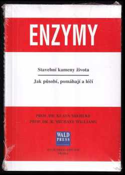 Klaus Miehlke: Enzymy : stavební kameny života : jak působí, pomáhají a léčí