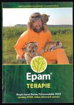 Epam terapie : rozpis kurzů Borise Tichanovského 2013 : výrobky Epam, léčba některých nemocí
