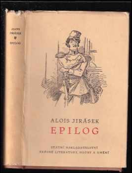 Epilog - k jubilejnímu vydání spisů A. Jiráska - Alois Jirásek (1958, Státní nakladatelství krásné literatury, hudby a umění) - ID: 494985