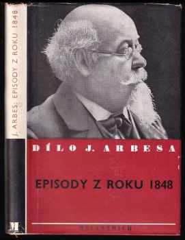 Episody z roku 1848 - Jakub Arbes (1940, Melantrich) - ID: 272156