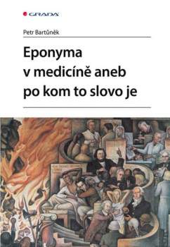 Eponyma v medicíně, aneb, Po kom to slovo je