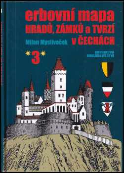 Milan Mysliveček: Erbovní mapa hradů, zámků a tvrzí v Čechách