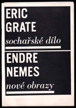 Eric Grate - sochařské dílo, Endre Nemes - nové obrazy : Národní galerie v Praze, Valdštejnská jízdárna, září-říjen 1971