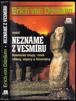 Erich von Däniken: Erich von Däniken uvádí Neznámé z vesmíru : kosmické stopy: nové nálezy, objevy a fenomény