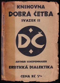 Arthur Schopenhauer: Eristická dialektika, čili, Umění dostati v každé debatě za pravdu