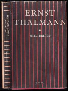 Ernst Thälmann, bojovník za socialismus, mír a svobodu