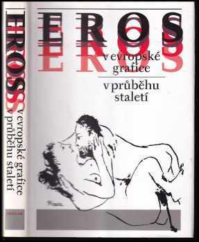 Eros v evropské grafice v průběhu staletí - Bohuslav Holý, Jiří Machalický, Cyril Höschl (1999, Sdružení českých umělců grafiků Hollar) - ID: 552047