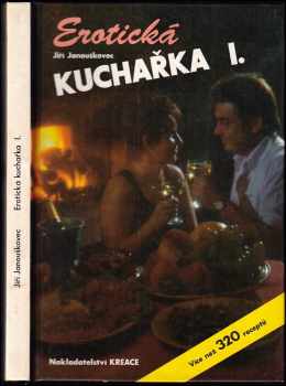 Erotická kuchařka. 1 - Jiří Janouškovec (1995, Kreace) - ID: 484570