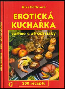 Jitka Höflerová: Erotická kuchařka