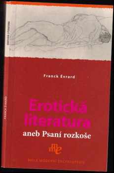 Erotická literatura, aneb, Psaní rozkoše - Franck Évrard (2006, Levné knihy KMa) - ID: 1101270