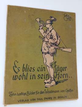 Es blies ein Jäger wohl in sein Horn - Zehn lustige Bilder für den Waidmann von Geilfus