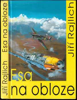 Esa na obloze : nejúspěšnější českoslovenští stíhači ve 2. světové válce - Jiří Rajlich (1995, Naše vojsko) - ID: 741021