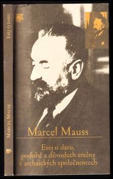 Marcel Mauss: Esej o daru, podobě a důvodech směny v archaických společnostech