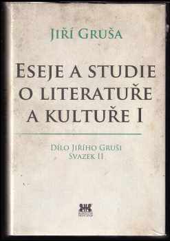 Jiří Gruša: Eseje a studie o literatuře a kultuře I